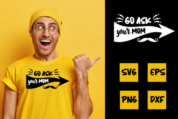 Fathers Day SVG, Go Ask Your MoM SVG