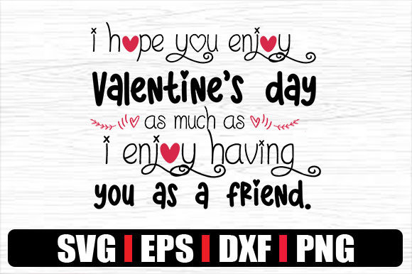 I Hope You Enjoy Valentine s Day As Much
