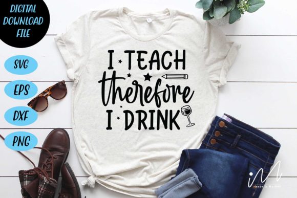 I Teach Therefore I Drink SVG Cut File Review